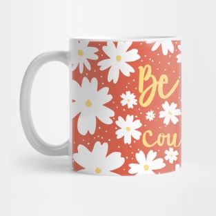 Be strong and courageous Mug